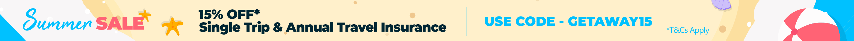 Summer Sale 15% Off* Single Trip & Annual Travel Insurance - Use Code GETAWAY15 *T&Cs Apply